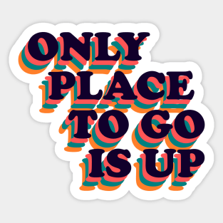 Only Place To Go Is Up Retro Positive Phrase Sticker